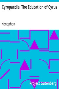 Cyropaedia: The Education of Cyrus by Xenophon
