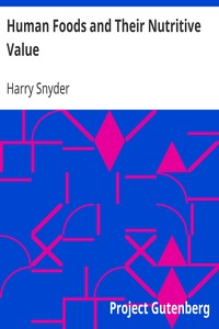 Human Foods and Their Nutritive Value by Harry Snyder