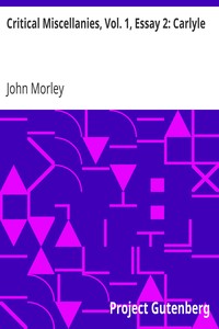 Critical Miscellanies, Vol. 1, Essay 2: Carlyle by John Morley