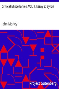 Critical Miscellanies, Vol. 1, Essay 3: Byron by John Morley