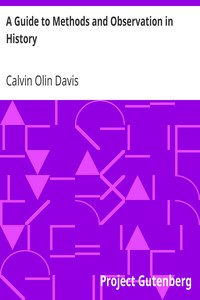 A Guide to Methods and Observation in History
Studies in High School Observation by Calvin Olin Davis