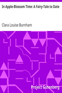 In Apple-Blossom Time: A Fairy-Tale to Date by Clara Louise Burnham