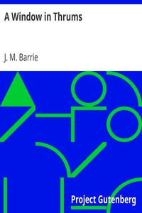 A Window in Thrums by J. M. (James Matthew) Barrie