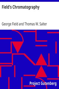 Field's Chromatography
or Treatise on Colours and Pigments as Used by Artists by George Field