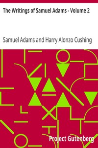 The Writings of Samuel Adams - Volume 2 by Samuel Adams