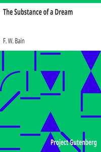 The Substance of a Dream by F. W. (Francis William) Bain