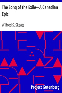 The Song of the Exile—A Canadian Epic by Wilfred S. Skeats