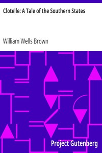 Clotelle: A Tale of the Southern States by William Wells Brown