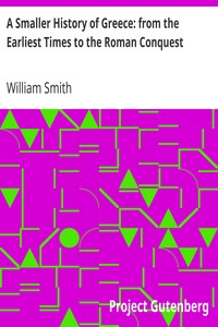 A Smaller History of Greece: from the Earliest Times to the Roman Conquest by William Smith