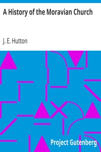 A History of the Moravian Church by J. E. (Joseph Edmund) Hutton