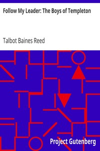 Follow My Leader: The Boys of Templeton by Talbot Baines Reed
