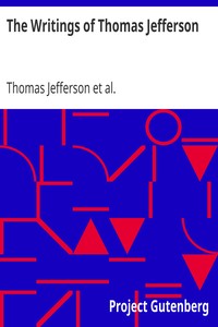 The Writings of Thomas Jefferson
Library Edition - Vol. 6 (of 20) by Thomas Jefferson