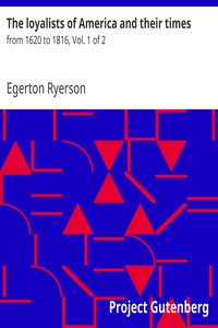 The loyalists of America and their times : $b from 1620 to 1816, Vol. 1 of 2 by Egerton Ryerson