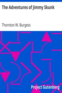 The Adventures of Jimmy Skunk by Thornton W. (Thornton Waldo) Burgess