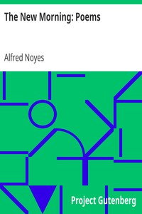 The New Morning: Poems by Alfred Noyes