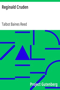 Reginald Cruden
A Tale of City Life by Talbot Baines Reed