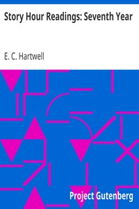 Story Hour Readings: Seventh Year by E. C. (Ernest Clark) Hartwell