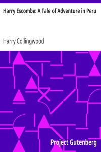 Harry Escombe: A Tale of Adventure in Peru by Harry Collingwood