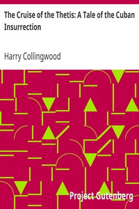 The Cruise of the Thetis: A Tale of the Cuban Insurrection by Harry Collingwood