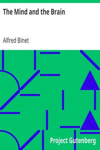 The Mind and the Brain
Being the Authorised Translation of L'Âme et le Corps by Alfred Binet
