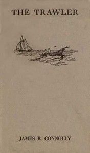 The Trawler by James B. (James Brendan) Connolly