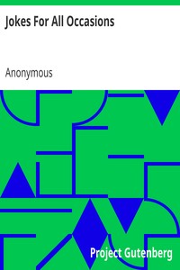 Jokes For All Occasions
Selected and Edited by One of America's Foremost Public Speakers by Anonymous