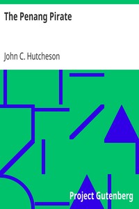 The Penang Pirate
and, The Lost Pinnace by John C. (John Conroy) Hutcheson