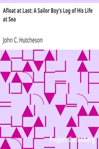 Afloat at Last: A Sailor Boy's Log of His Life at Sea by John C. (John Conroy) Hutcheson
