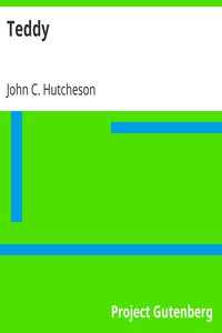Teddy
The Story of a Little Pickle by John C. (John Conroy) Hutcheson