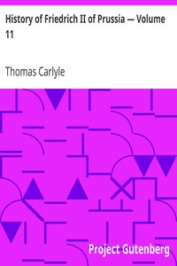History of Friedrich II of Prussia — Volume 11 by Thomas Carlyle