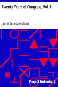 Twenty Years of Congress, Vol. 1
From Lincoln to Garfield, with a Review of the Events Which Led to the Political Revolution of 1860 by James Gillespie Blaine