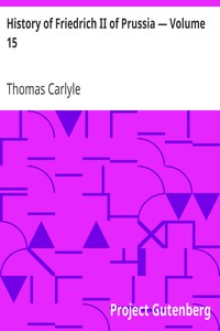 History of Friedrich II of Prussia — Volume 15 by Thomas Carlyle