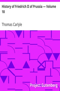 History of Friedrich II of Prussia — Volume 18 by Thomas Carlyle