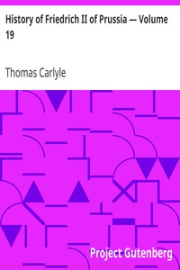 History of Friedrich II of Prussia — Volume 19 by Thomas Carlyle