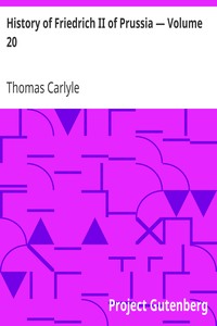 History of Friedrich II of Prussia — Volume 20 by Thomas Carlyle