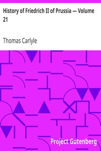 History of Friedrich II of Prussia — Volume 21 by Thomas Carlyle