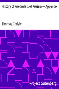 History of Friedrich II of Prussia — Appendix by Thomas Carlyle