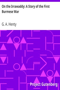 On the Irrawaddy: A Story of the First Burmese War by G. A. (George Alfred) Henty