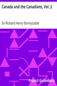 Canada and the Canadians, Vol. 2 by Richard Henry Bonnycastle