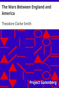 The Wars Between England and America by Theodore Clarke Smith