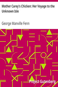 Mother Carey's Chicken: Her Voyage to the Unknown Isle by George Manville Fenn