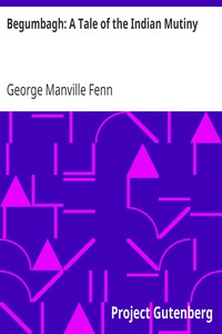 Begumbagh: A Tale of the Indian Mutiny by George Manville Fenn