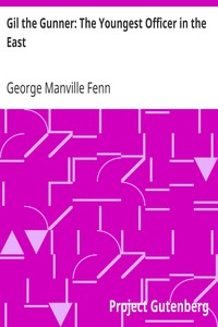 Gil the Gunner: The Youngest Officer in the East by George Manville Fenn