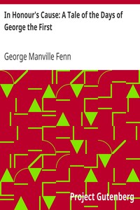 In Honour's Cause: A Tale of the Days of George the First by George Manville Fenn