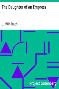 The Daughter of an Empress by L. (Luise) Mühlbach
