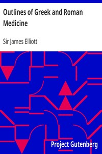 Outlines of Greek and Roman Medicine by James Elliott