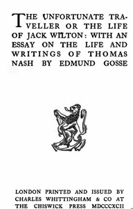 The Vnfortunate Traveller, or The Life of Jack Wilton
With an Essay on the Life and Writings of Thomas Nash by Edmund Gosse by Thomas Nash
