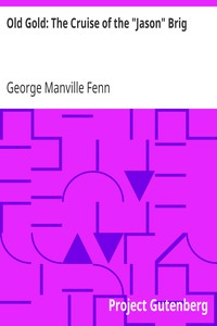 Old Gold: The Cruise of the "Jason" Brig by George Manville Fenn