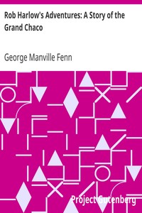 Rob Harlow's Adventures: A Story of the Grand Chaco by George Manville Fenn