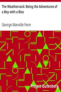 The Weathercock: Being the Adventures of a Boy with a Bias by George Manville Fenn